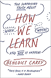 How We Learn: The Surprising Truth About When, Where, and Why It Happens