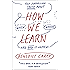How We Learn: The Surprising Truth About When, Where, and Why It Happens