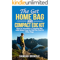 The Get Home Bag and Compact EDC Kit: How to Assemble a Complete Bag with Better Gear for Half the Price of Other Bags book cover