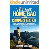 The Get Home Bag and Compact EDC Kit: How to Assemble a Complete Bag with Better Gear for Half the Price of Other Bags
