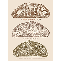 Super Sourdough: The Foolproof Guide to Making World-Class Bread at Home book cover