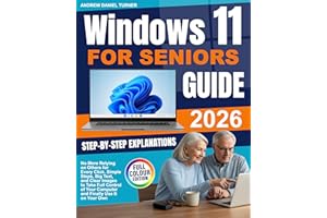 Windows 11 for Seniors Guide: No More Relying on Others for Every Click. Simple Steps, Big Text, and Clear Images to Take Ful
