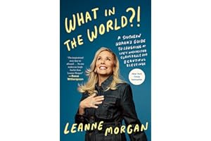 What in the World?!: A Southern Woman's Guide to Laughing at Life's Unexpected Curveballs and Beautiful Blessings