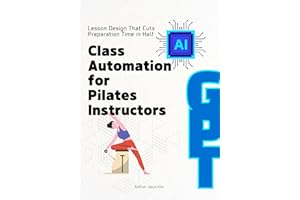 Class Automation For Pilates Instructors: Lesson Design That Cuts Preparation Time in Half