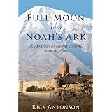 Full Moon over Noah's Ark: An Odyssey to Mount Ararat and Beyond