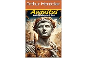 Auguste: Le Premier Empereur de Rome (French Edition)