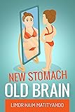 New Stomach Old brain: How to lose 125 pounds in