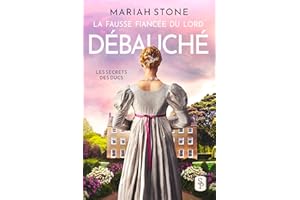 La Fausse fiancée du lord débauché: Romance historique et fausses fiançailles (Les Secrets des ducs t. 2) (French Edition)