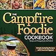 The Campfire Foodie Cookbook: Simple Camping Recipes with Gourmet Appeal