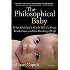 The Philosophical Baby: What Children's Minds Tell Us About Truth, Love, and the Meaning of Life