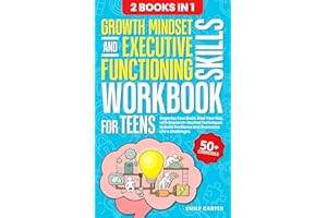 Growth Mindset and Executive Functioning Skills Workbook for Teens: 2 Books in 1 – Organize Your Brain, Own Your Day, with Re