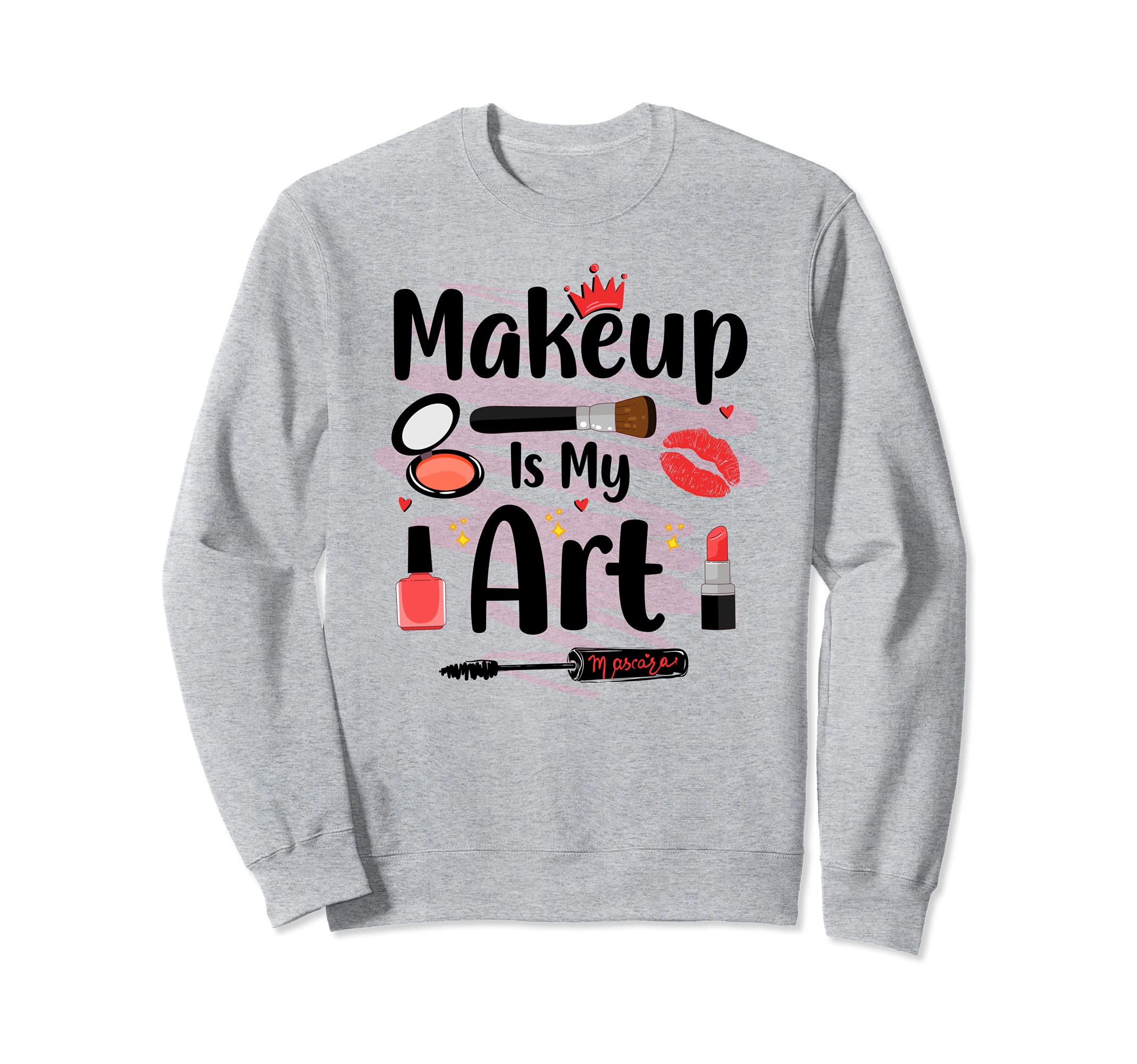 Esthetician Makeup Is My Art Girl Cosmetology Makeup Artist Sweatshirt