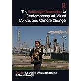 The Routledge Companion to Contemporary Art, Visual Culture, and Climate Change (Routledge Art History and Visual Studies Companions)