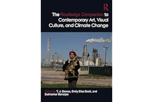 The Routledge Companion to Contemporary Art, Visual Culture, and Climate Change