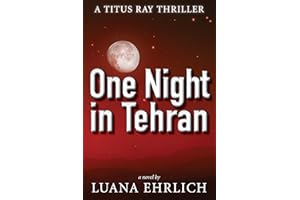 One Night in Tehran: A Titus Ray Thriller