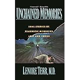 Unchained Memories: True Stories Of Traumatic Memories Lost And Found