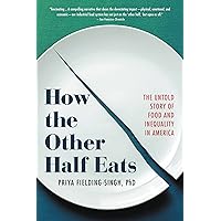 How the Other Half Eats: The Untold Story of Food and Inequality in America