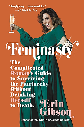 Download Feminasty: The Complicated Woman's Guide to Surviving the Patriarchy Without Drinking Herself to Death (English Edition) PDF