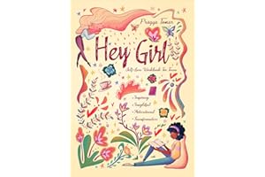 Hey Girl! Self-Love Workbook For Teen Girls: Uplift Your Daughter and Help Her Develop Confidence, Overcome Insecurities, Embrace Mindfulness & Cope with the Challenges of Being a Teenager