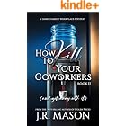 How to Kill Your Coworkers