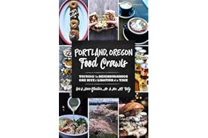 Portland, Oregon Food Crawls: Touring the Neighborhoods One Bite and Libation at a Time