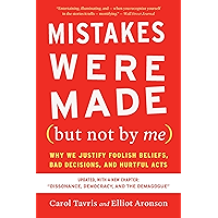 Mistakes Were Made (but Not by Me) Third Edition: Why We Justify Foolish Beliefs, Bad Decisions, and Hurtful Acts book cover Mistakes Were Made (but Not by Me) Third Edition: Why We Justify Foolish Beliefs, Bad Decisions, and Hurtful Acts book cover