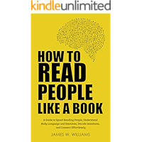 How to Read People Like a Book: A Guide to Speed-Reading People, Understand Body Language and Emotions, Decode… book cover How to Read People Like a Book: A Guide to Speed-Reading People, Understand Body Language and Emotions, Decode… book cover