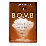 The Bomb: Presidents, Generals, and the Secret History of Nuclear War