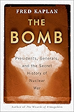 The Bomb: Presidents, Generals, and the Secret History of Nuclear War