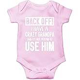 Back Off I Have a Crazy Grandpa and I'm Not Afraid To Use Him - Funny Baby Essentials Romper