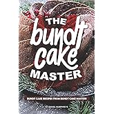 The Bundt Cake Master: Bundt Cake Recipes from Bundt Cake Masters