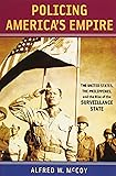 Policing America's Empire: The United States, the Philippines, and the Rise of the Surveillance State (New Perspectives in SE Asian Studies)