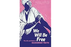 We Will Be Free: The Life and Faith of Sojourner Truth (Library of Religious Biography (LRB))