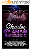 Shades Of AMBW: Asian Men Black Women Short Story Collection