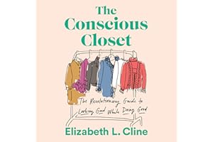 The Conscious Closet: The Revolutionary Guide to Looking Good While Doing Good