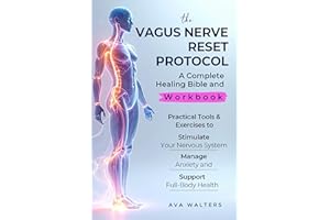 THE VAGUS NERVE RESET PROTOCOL: A Complete Healing Bible and Workbook — Practical Tools & Exercises to Stimulate Your Nervous