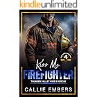 Kiss Me Firefighter: A small town, firefighter romance (Thunder Valley Fire and Rescue Book 4)