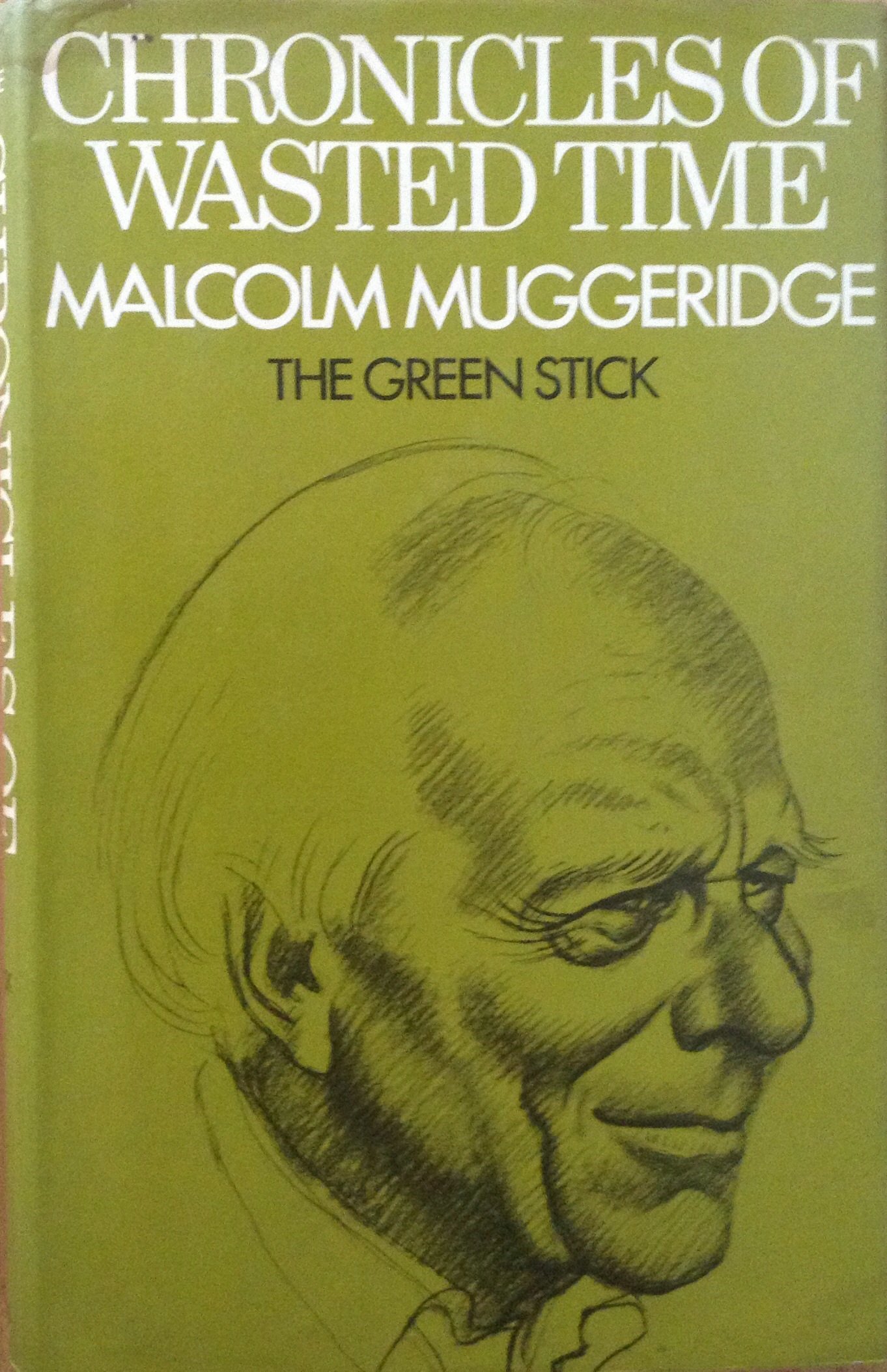 Chronicles Of Wasted Time The Green Stick Muggeridge Malcolm Amazon Com Books
