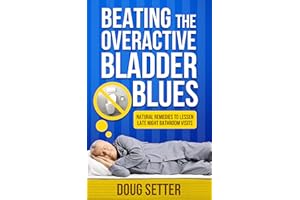 Beating the Overactive Bladder Blues: Natural Remedies to Lessen Late Night Bathroom Visits