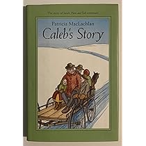 Caleb's Story (Sarah, Plain and Tall, 3): MacLachlan, Patricia ...