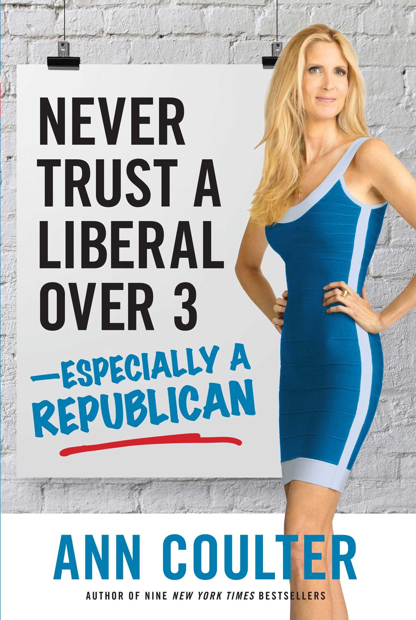 Never Trust A Liberal Over 3 Especially A Republican Coulter Ann 9781621571919 Amazon Com Books