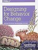 Designing for Behavior Change: Applying Psychology and Behavioral Economics