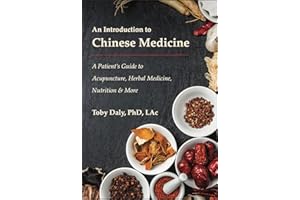 An Introduction to Chinese Medicine: A Patient’s Guide to Acupuncture, Herbal Medicine, Nutrition & More