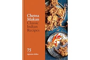 Classic Indian Recipes: 75 Signature Dishes