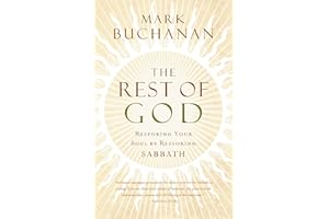 The Rest of God: Restoring Your Soul by Restoring Sabbath