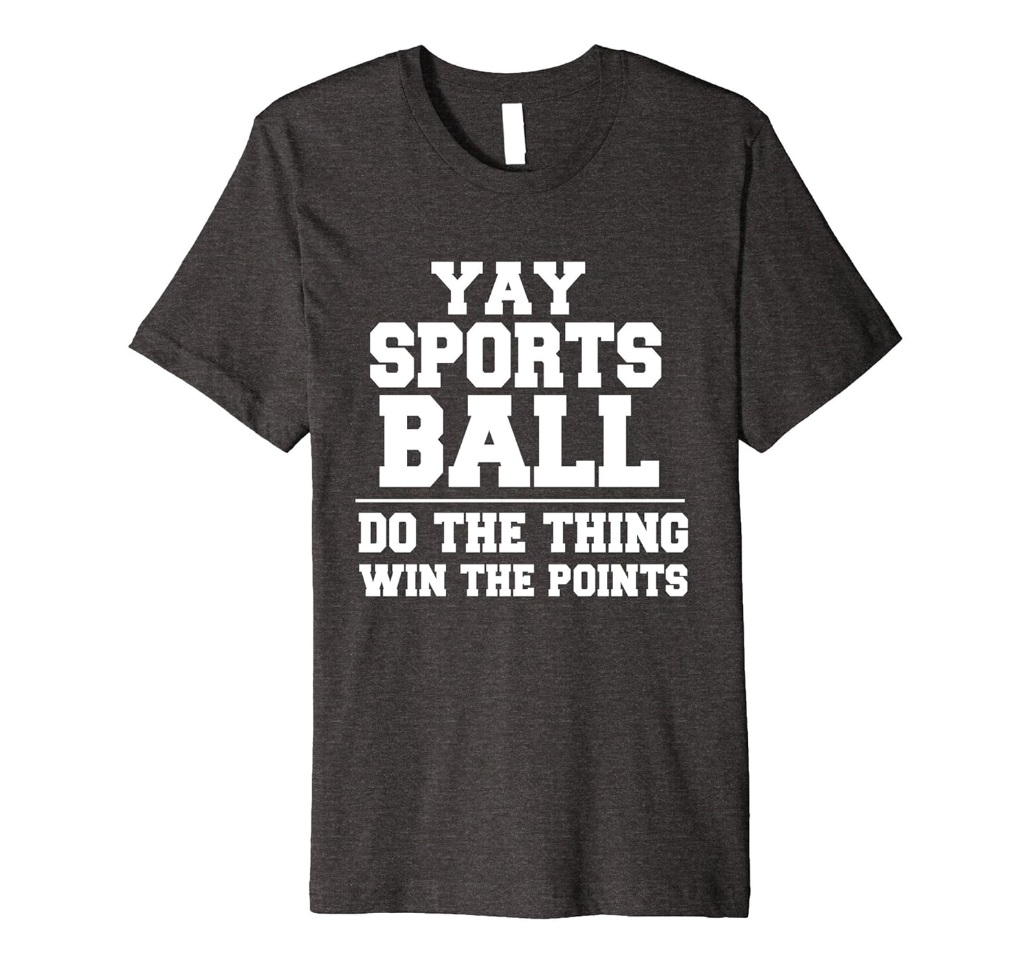 Yay Sportsball Do the Thing Win the Points Funny TShirt