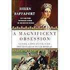 A Magnificent Obsession: Victoria, Albert, and the Death That Changed the British Monarchy