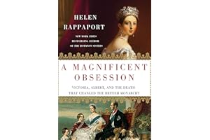 A Magnificent Obsession: Victoria, Albert, and the Death That Changed the British Monarchy