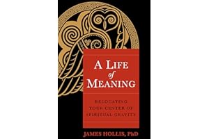 A Life of Meaning: Relocating Your Center of Spiritual Gravity