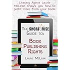 The Short Fuse Guide to Book Publishing Rights (Short Fuse Guides 6)